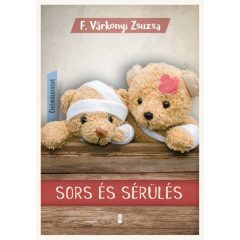   F. Várkonyi Zsuzsa - Sors és sérülés - Életműsorozat 3. kötet