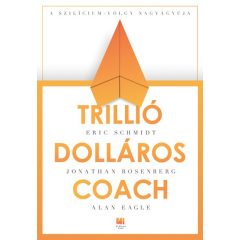 Eric Schmidt - Trillió dolláros coach 