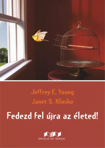 Fedezd fel újra az életed! - Jeffrey E. Young  Janet S. Klosko
