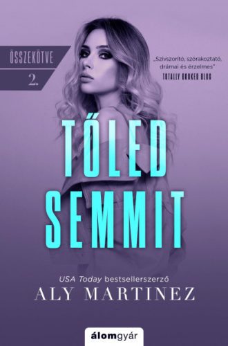 Aly Martinez - Tőled semmit - Összekötve 2. 