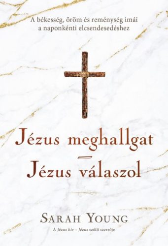 Sarah Young - Jézus meghallgat - Jézus válaszol