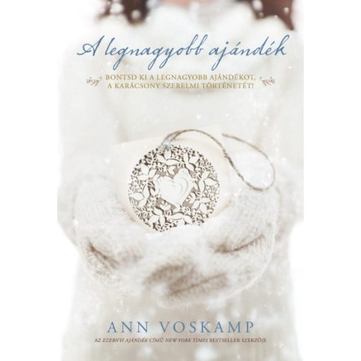 Ann Voskamp - A legnagyobb ajándék - Bontsd ki a legnagyobb ajándékot, a karácsony szerelmi történetét!
