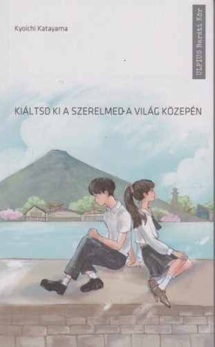 Kyoichi Katayama - Kiáltsd ki a szerelmed a világ közepén