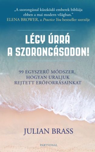 Julian Brass - Légy úrrá a szorongásodon! 