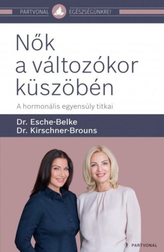 Dr. Esche - Nők a változókor küszöbén - A hormonális egyensúly titkai