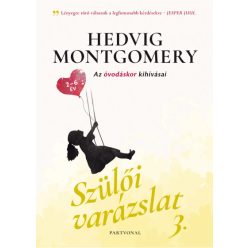   Hedvig Montgomery - Szülői varázslat 3. - Az óvodáskor kihívásai