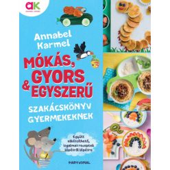   Annabel Karmel - Mókás, gyors és egyszerű - Szakácskönyv gyermekeknek