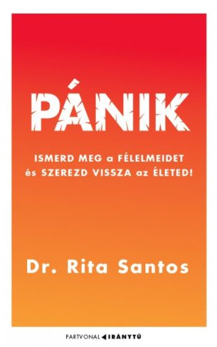 Dr. Rita Santos - Pánik - Ismerd meg a félelmeidet, és szerezd vissza az életed!