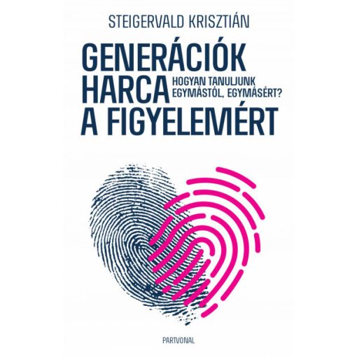 Generációk harca a figyelemért - Steigervald Krisztián