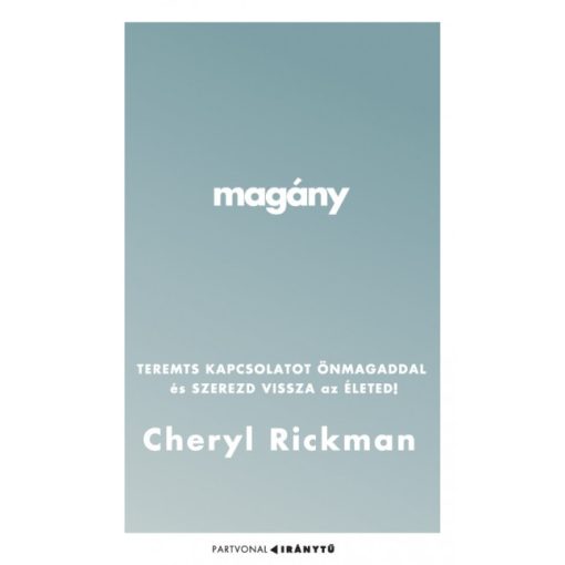 Cheryl Rickman - Magány - Teremts kapcsolatot önmagaddal és szerezd vissza az életed!