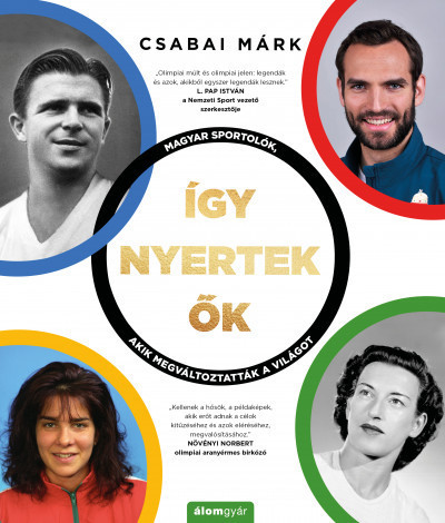 Csabai Márk - Így nyertek ők - Magyar sportolók, akik megváltoztatták a világot