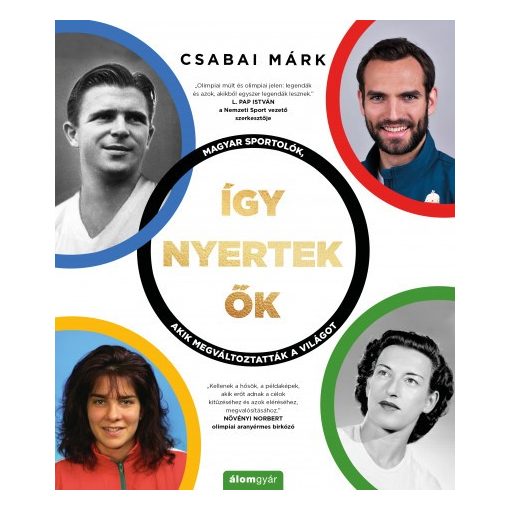 Csabai Márk - Így nyertek ők - Magyar sportolók, akik megváltoztatták a világot