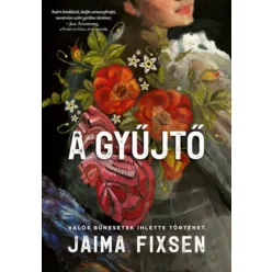   A Gyűjtő - Valós bűnesetek ihlette történet - Jaima Fixsen (kötött áras)