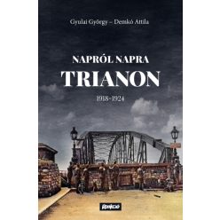   Demkó Attila - Gyulai György - Napról napra Trianon - 1918-1924 