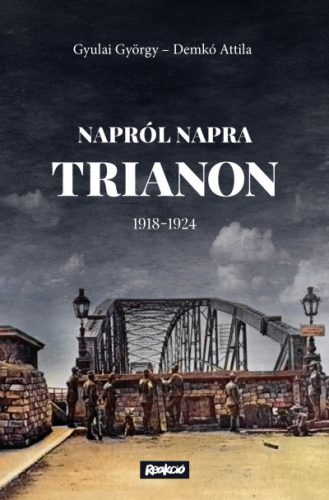 Demkó Attila - Gyulai György - Napról napra Trianon - 1918-1924 