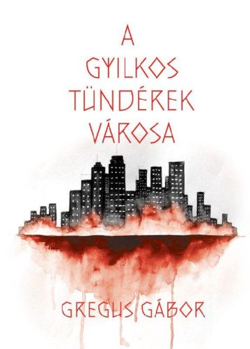 Gregus Gábor - A gyilkos tündérek városa