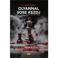   Olyannal sose kezdj, akinek nincs veszteni valója - Csabai Márk (kötött áras)