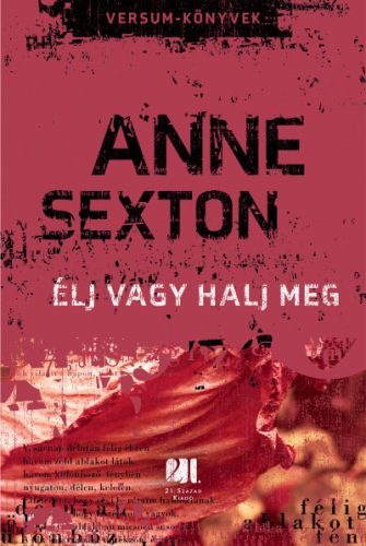 Anne Sexton - Élj vagy halj meg