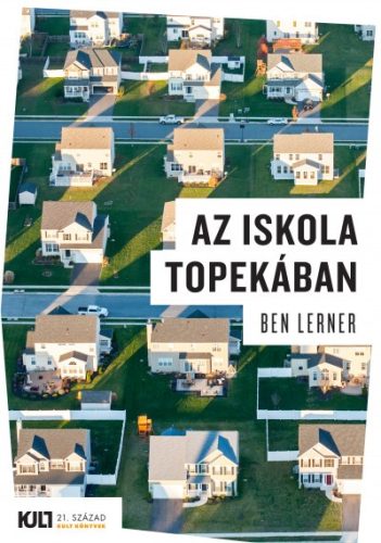Ben Lerner - Az iskola Topekában 