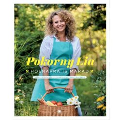   Pokorny Lia - Holnapra is marad - Receptgyűjtemény a fenntarthatóság jegyében  