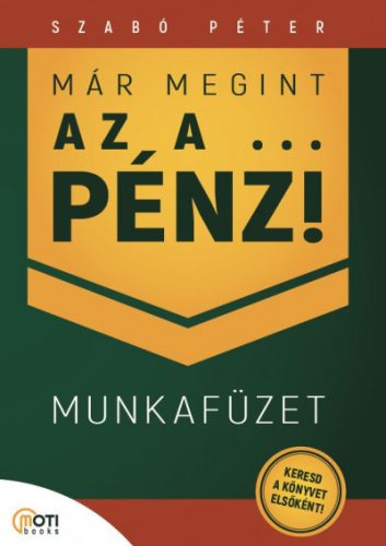 Már megint az a ... pénz! - Munkafüzet - Szabó Péter