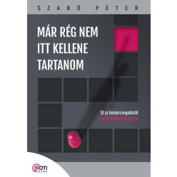   Már rég nem itt kellene tartanom - Szabó Péter (kötött áras) 