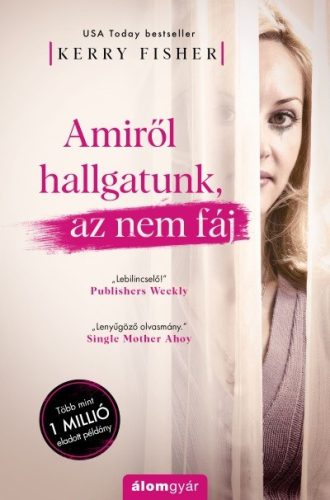 Kerry Fisher - Amiről hallgatunk, az nem fáj 