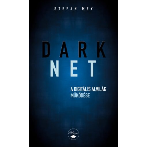 Stefan May - Darknet - A digitális alvilág működése