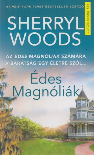 Sherryl Woods - Édes Magnóliák 