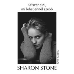 Kétszer élni, mi lehet ennél szebb - Sharon Stone