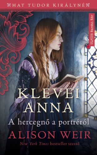 Alison Weir - Klevei Anna - A hercegnő a portréról