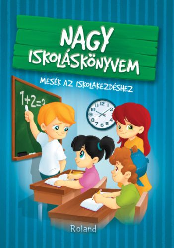 Izmindi Katalin - Nagy iskoláskönyvem - Mesék az iskolakezdéshez