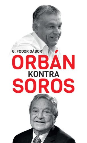 Orbán kontra Soros - G. Fodor Gábor