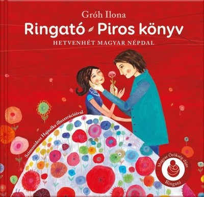 Gáll Viktória Emese - Ringató - Piros könyv - Hetvenhét magyar népdal