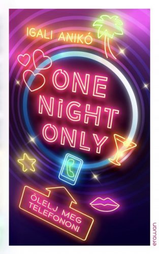 Igali Anikó - One Night Only - Ölelj meg telefonon!