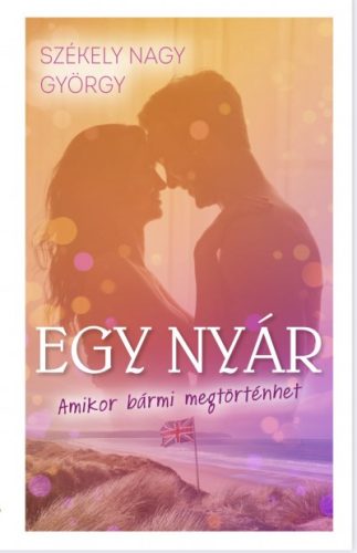 Székely Nagy György - Egy nyár - Amikor bármi megtörténhet