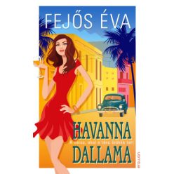    Havanna dallama - A város, ahol a tánc örökké tart - Fejős Éva (kötött áras)