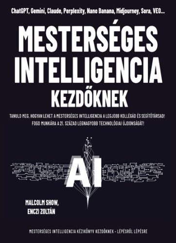 Mesterséges intelligencia kezdőknek - Enczi Zoltán, Malcolm Show (kötött áras) 