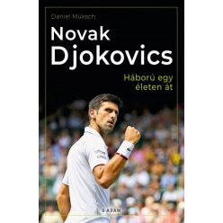 Daniel Müksch - Novak Djokovics - Háború egy életen át