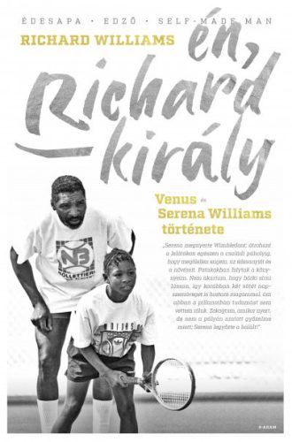 Én, Richard király - Venus és Serena Williams története - Richard Williams