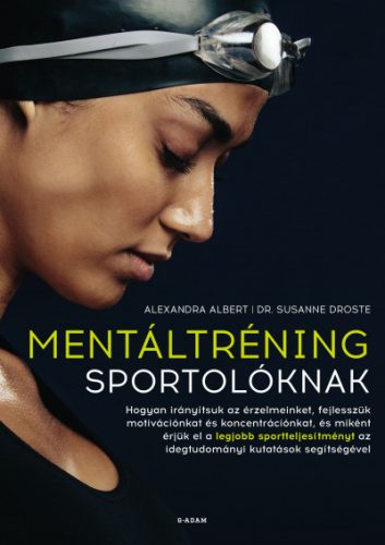 Mentáltréning sportolóknak - Alexandra Albert - Dr. Susanne Droste