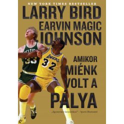   Amikor miénk volt a pálya - Larry Bird  . Earvin Magic Johnson