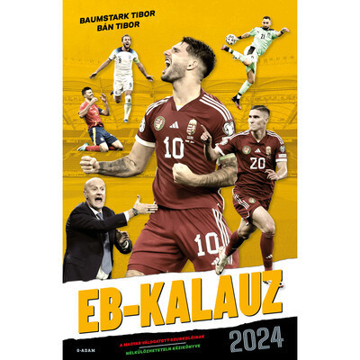 EB-KALAUZ 2024 - A magyar szurkolók nélkülözhetetlen kézikönyve - Bán Tibor, Baumstark Tibor