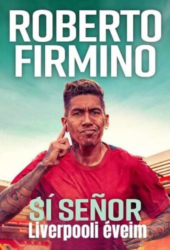 Sí Senor - Liverpooli éveim (önéletrajz) -  Roberto Firmino