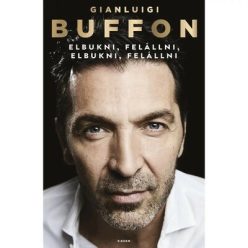   Elbukni, felállni, elbukni, felállni - Gianluigi Buffon (kötött áras) 