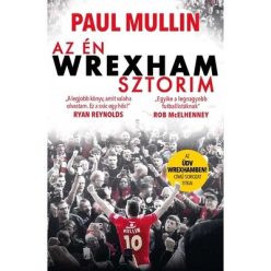 Az én Wrexham-sztorim - Paul Mullin (kötött áras) 