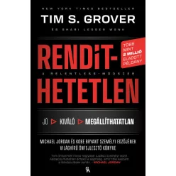    Rendíthetetlen. A Relentless-módszer - Tim S. Grover (kötött áras)