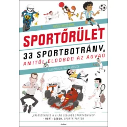   Sportőrület - 33 sportbotrány, amitől eldobod az agyad -  Agócs László Imre (kötött áras)