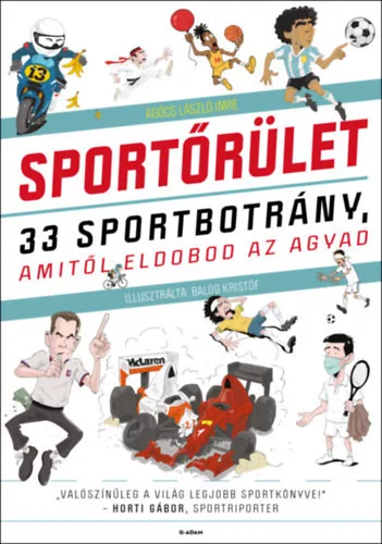 Sportőrület - 33 sportbotrány, amitől eldobod az agyad -  Agócs László Imre (kötött áras)