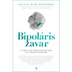   Bipoláris zavar - Útmutató érintetteknek és szeretteiknek - Francis Mark Mondimore (kötött áras) 